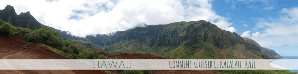 4 mois Etats Unis Canada Comment résussir le Kalalau trail