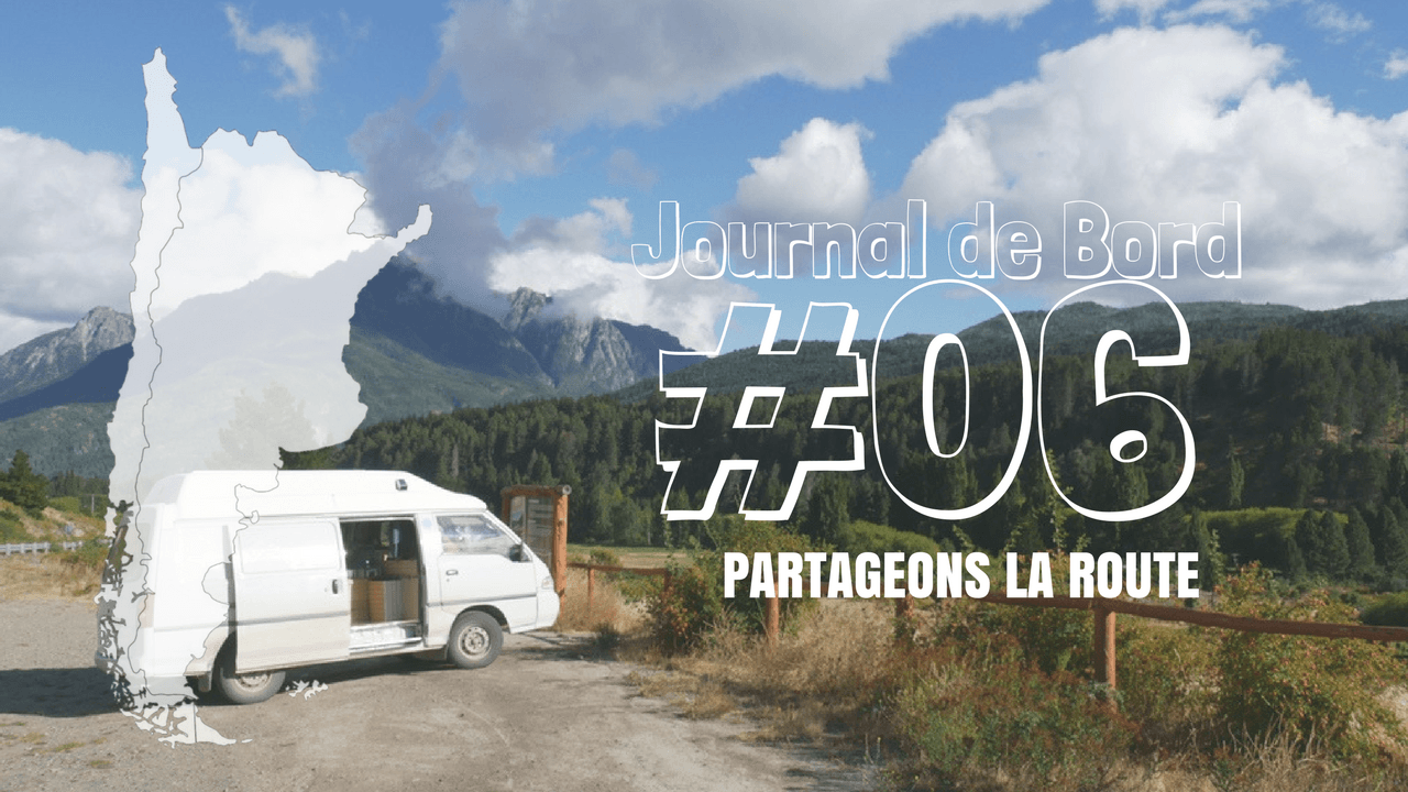 Journal de Bord Argentine 06 Partageons la route