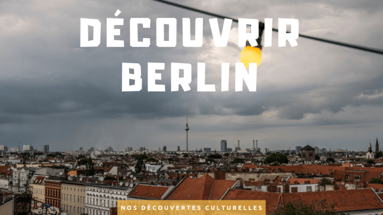 Lire la suite à propos de l’article Visiter Berlin en 7 jours : nos découvertes culturelles